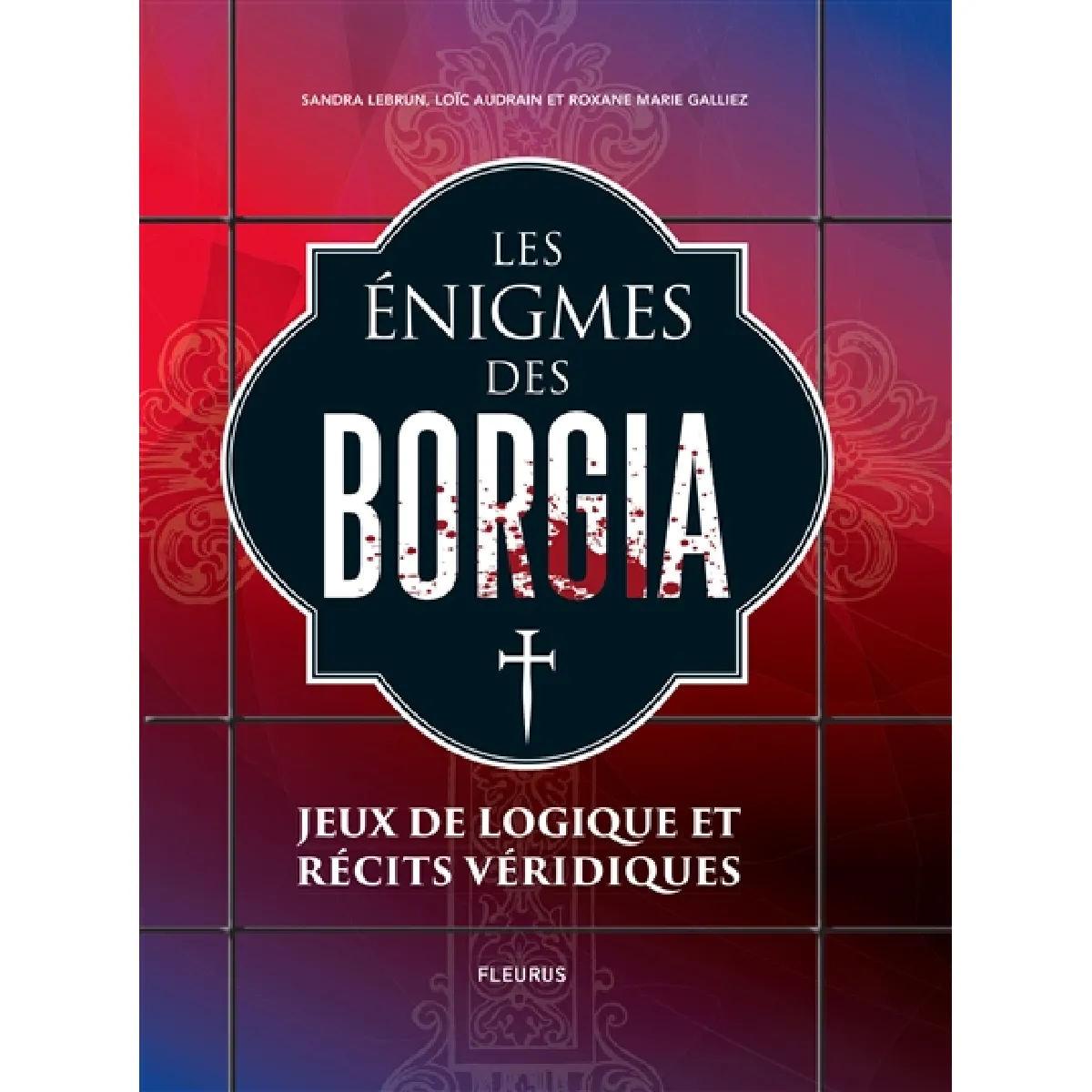 Les énigmes des Borgia : jeux de logique et récits véridiques · Occasion