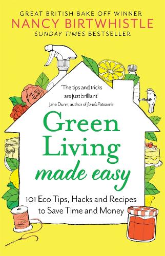 Green Living Made Easy: 101 Eco Tips, Hacks and Recipes to Save Time and Money (Paperback)