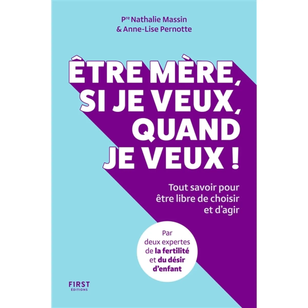 Etre mère, si je veux, quand je veux ! : tout savoir pour être libre de choisir et d'agir · Occasion