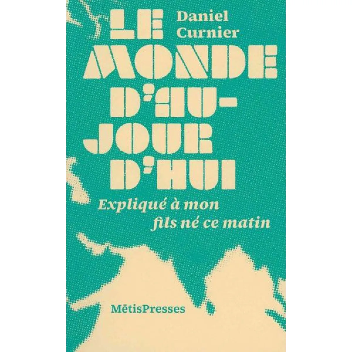 Le monde d'aujourd'hui : expliqué à mon fils né ce matin · Occasion