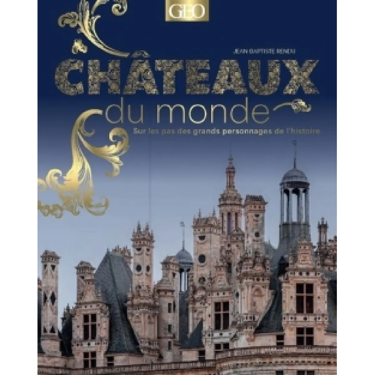Châteaux du monde : sur les pas des grands personnages de l'histoire · Occasion