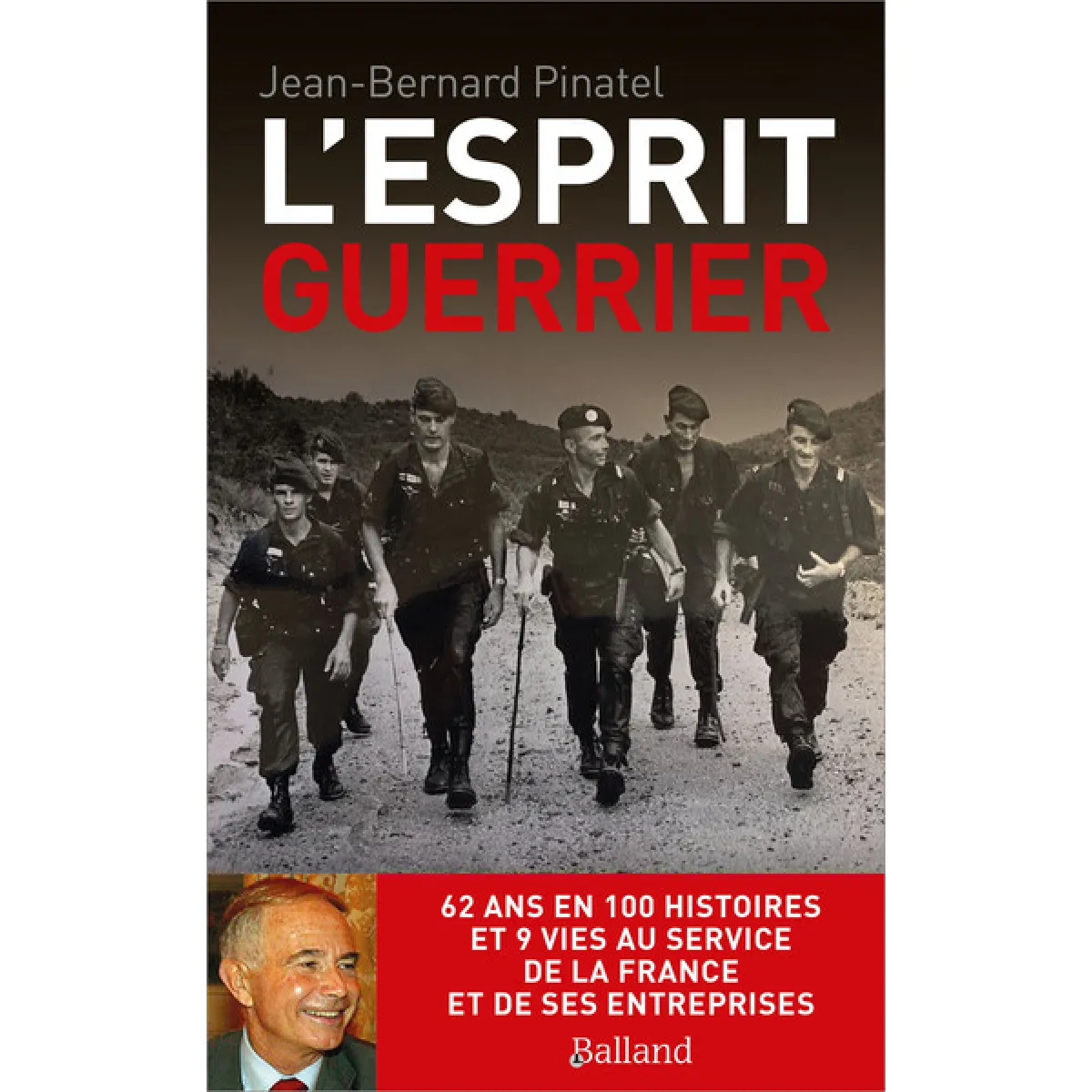 L'esprit guerrier : 62 ans en 100 histoires et 9 vies au service de la France et de ses entreprises · Occasion