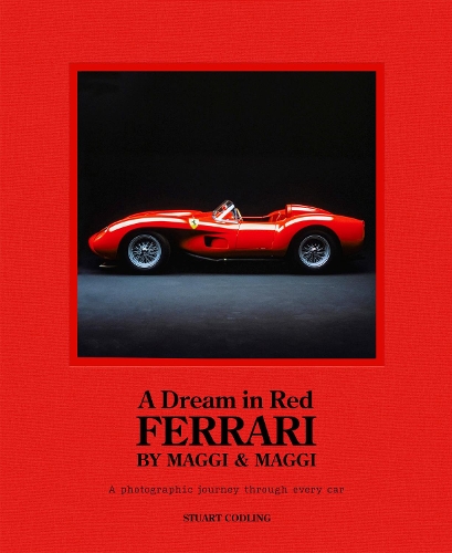A Dream in Red - Ferrari by Maggi & Maggi: A photographic journey through the finest cars ever made (Hardback)