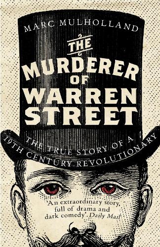 The Murderer of Warren Street: The True Story of a Nineteenth-Century Revolutionary (Paperback)