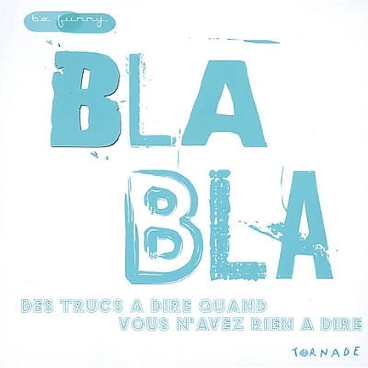 Bla bla : des trucs à dire quand vous n'avez rien à dire · Occasion