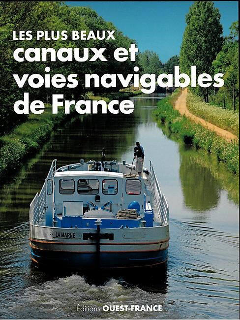 OUEST FRANCE - CANAUX ET VOIES NAVIGABLES EN FRANCE
