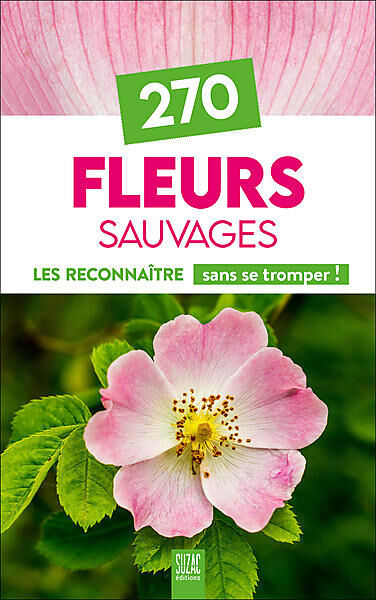 SUZAC EDITIONS - 270 FLEURS SAUVAGES DE FRANCE
