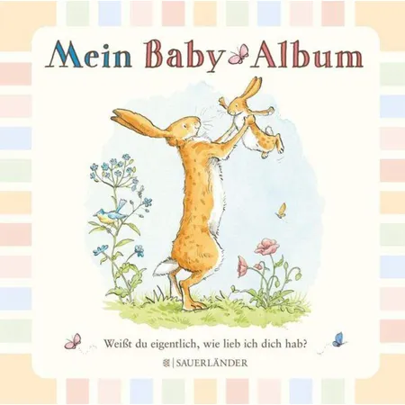 Sauerländer Verlag Weißt du eigentlich, wie lieb ich dich hab? Mein Baby-Album