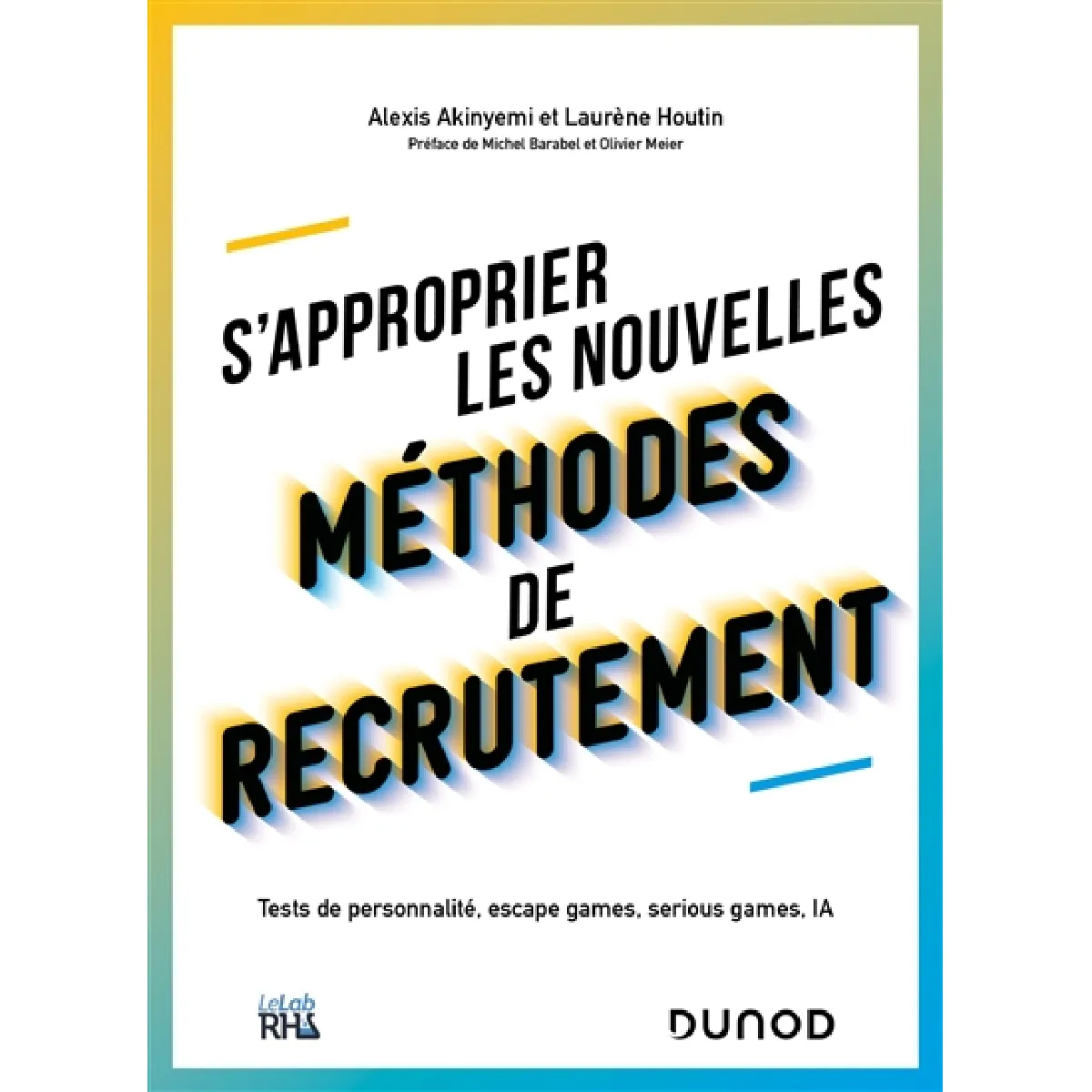 S'approprier les nouvelles méthodes de recrutement : tests de personnalité, escape games, serious games, IA · Occasion