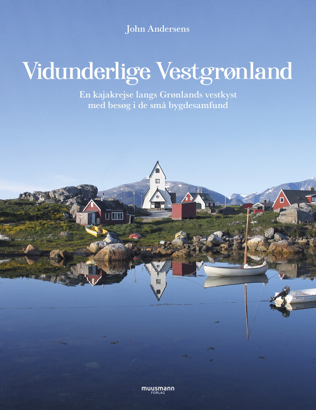 Vidunderlige Vestgrønland - John Andersen - Bog