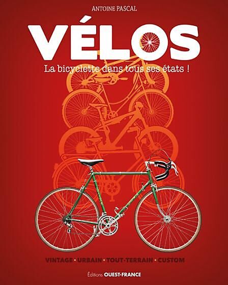 OUEST FRANCE - VELOS LA BICYCLETTE VINTAGE DANS TOUS SES ETATS