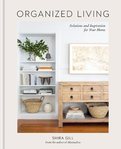 Organized Living: Solutions and Inspiration for Your Home (Hardback)