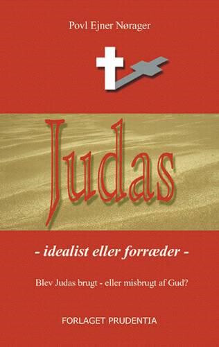 Judas - Idéalist Eller Forræder - Povl Ejner Nørager - Bog