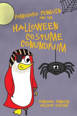 Pomodoro Penguin and the Halloween Costume Conundrum (Paperback)