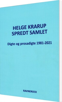 Spredt Samlet Digte Og Prosadigte 1981-2021 - Helge Krarup - Bog