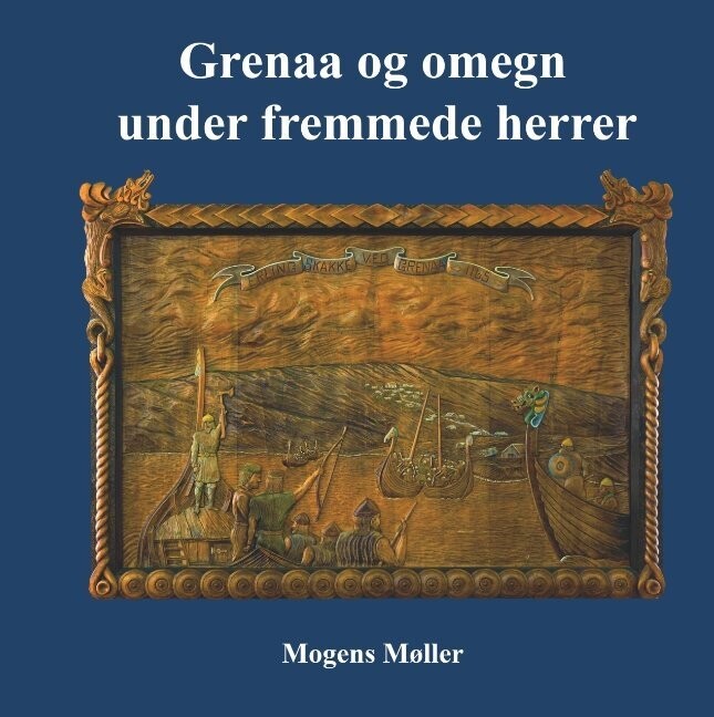 Grenaa Og Omegn Under Fremmede Herrer - Mogens Møller - Bog