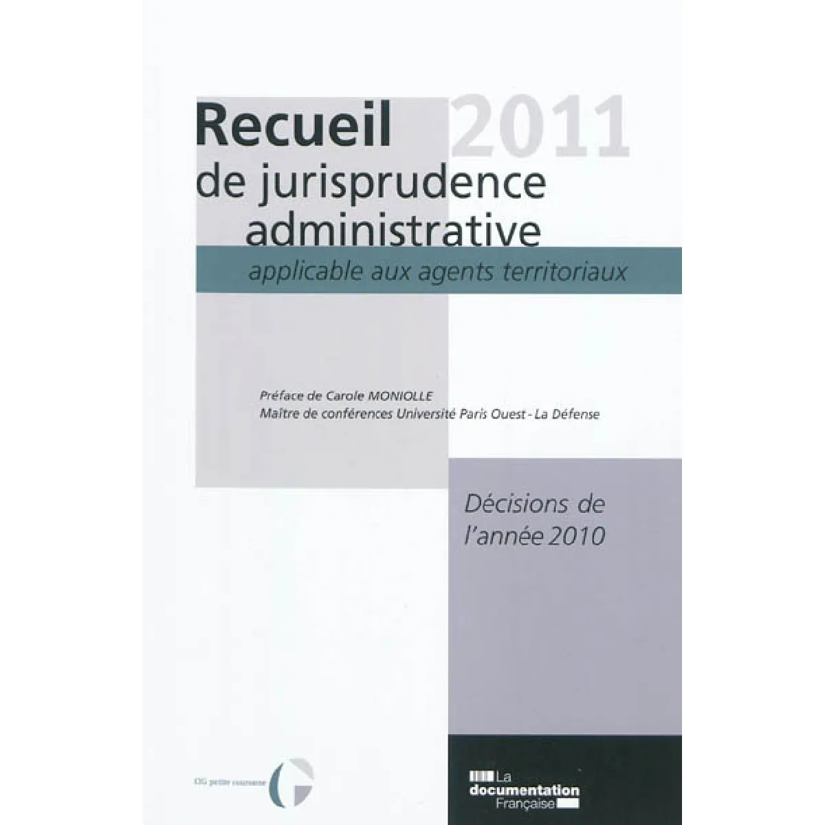 Recueil 2011 de jurisprudence administrative applicable aux agents territoriaux : décisions de l'année 2010 · Occasion