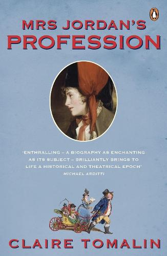 Mrs Jordan's Profession: The Story of a Great Actress and a Future King (Paperback)