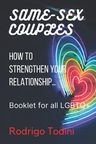 Same-Sex Couples: How to Strengthen Your Relationship... Booklet for all LGBTQ+ (Paperback)