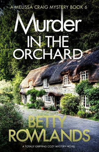 Murder in the Orchard: A totally gripping cozy mystery novel - Melissa Craig Mystery 6 (Paperback)