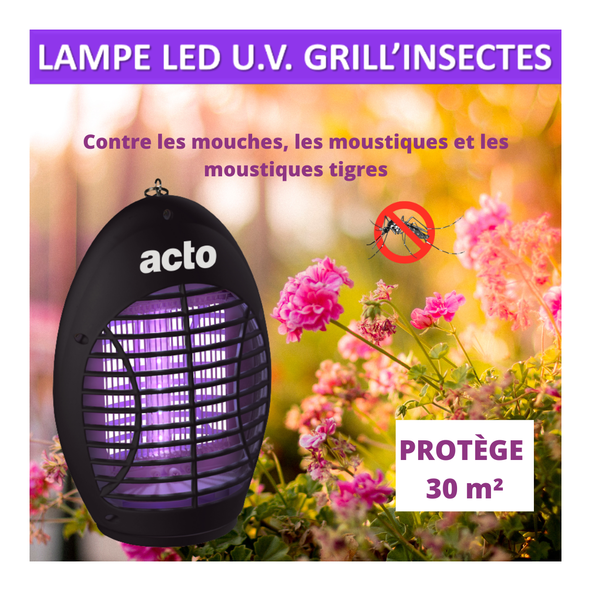 Acto grill'insectes lampe led u.v. 30 m² - votre alliée contre les insectes vola