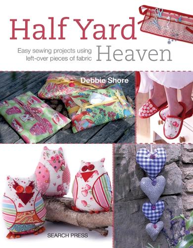 Half Yard Heaven: Easy Sewing Projects Using Left-Over Pieces of Fabric - Half Yard (Paperback)