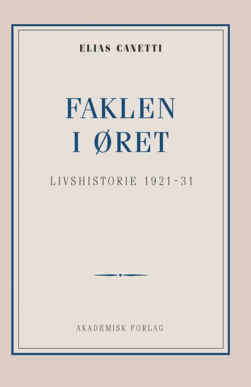 Faklen I Øret: Livshistorie 1921-1931 - Elias Canetti - Bog