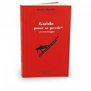 GUERIN - GUIDE POUR SE PERDRE EN MONTAGNE GUERIN