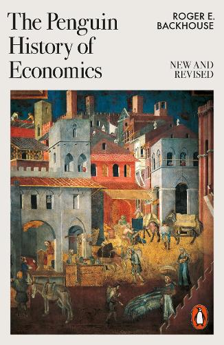 The Penguin History of Economics: New and Revised (Paperback)