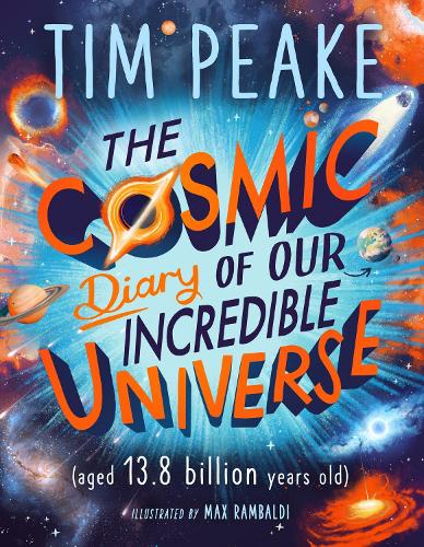 The Cosmic Diary of our Incredible Universe - The Cosmic Diary of (Paperback)