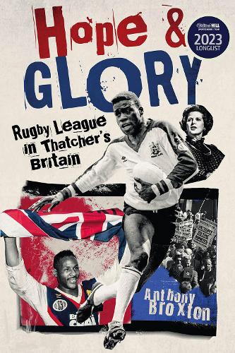 Hope and Glory: Rugby League in Thatcher's Britain (Hardback)