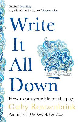 Write It All Down: How to Put Your Life on the Page (Paperback)