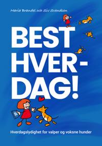 Best Hver-dag : Hverdagslydighet for valper og voksne hunder