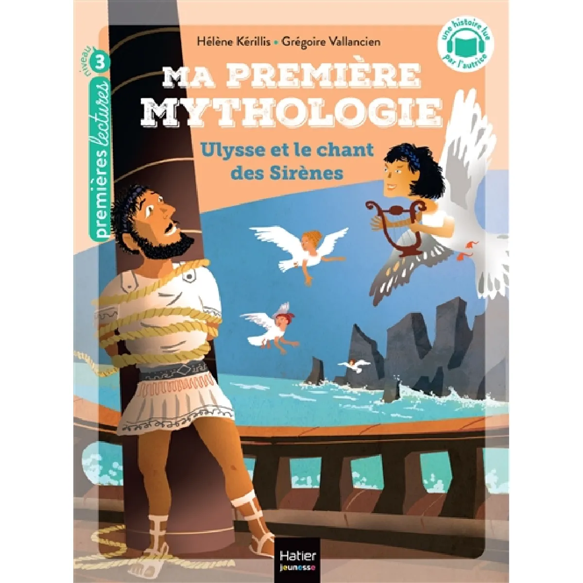 Ma première mythologie. Vol. 12. Ulysse et le chant des sirènes