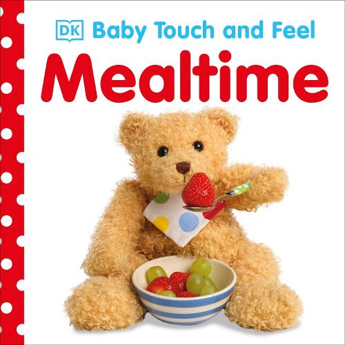 Baby Touch and Feel Mealtime - Baby Touch and Feel (Board book)