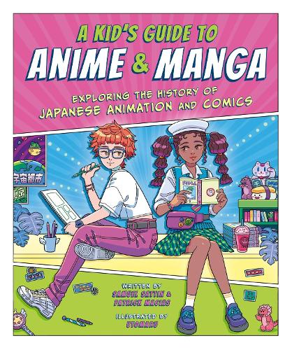 A Kid's Guide to Anime & Manga: Exploring the History of Japanese Animation and Comics (Paperback)
