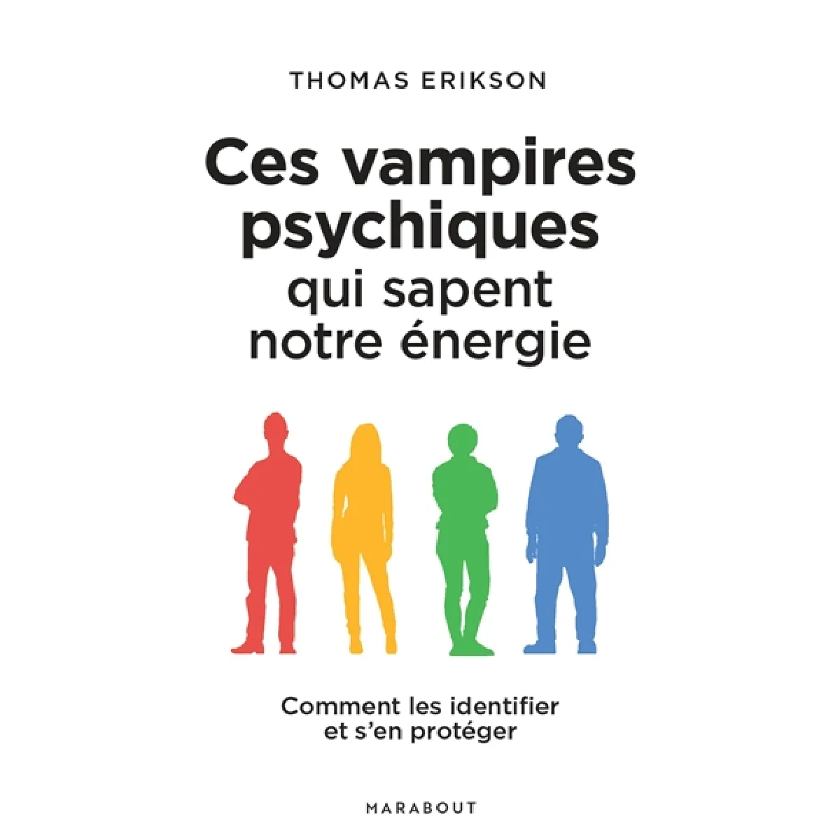 Ces vampires psychiques qui sapent notre énergie : comment les identifier et s'en protéger · Occasion
