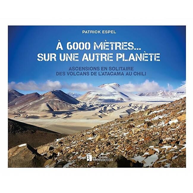 EDITON BONNETON - A 6000 METRES SUR UNE AUTRE PLANETE