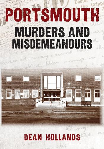 Portsmouth Murders and Misdemeanours - Murders & Misdemeanours (Paperback)