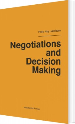Negotiations And Decision Making - Palle Høy Jakobsen - Bog