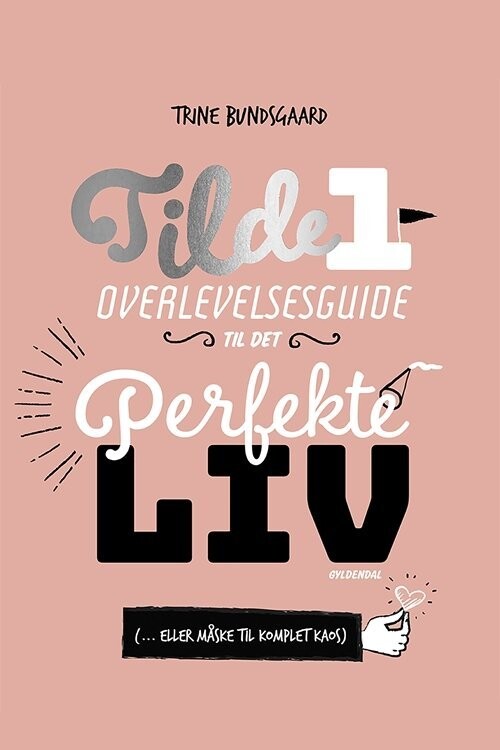 Tilde 1 - Overlevelesguide Til Det Perfekte Liv - Trine Bundsgaard - Bog