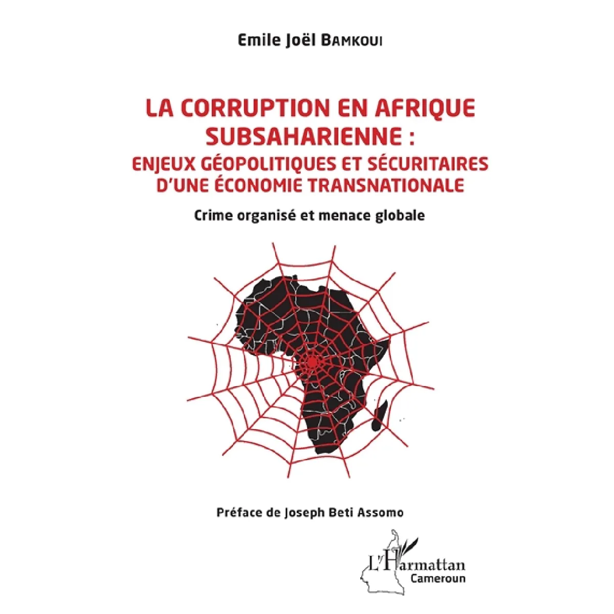 La corruption en Afrique subsaharienne : enjeux géopolitiques et sécuritaires d'une économie transnationale : crime organisé et menace globale