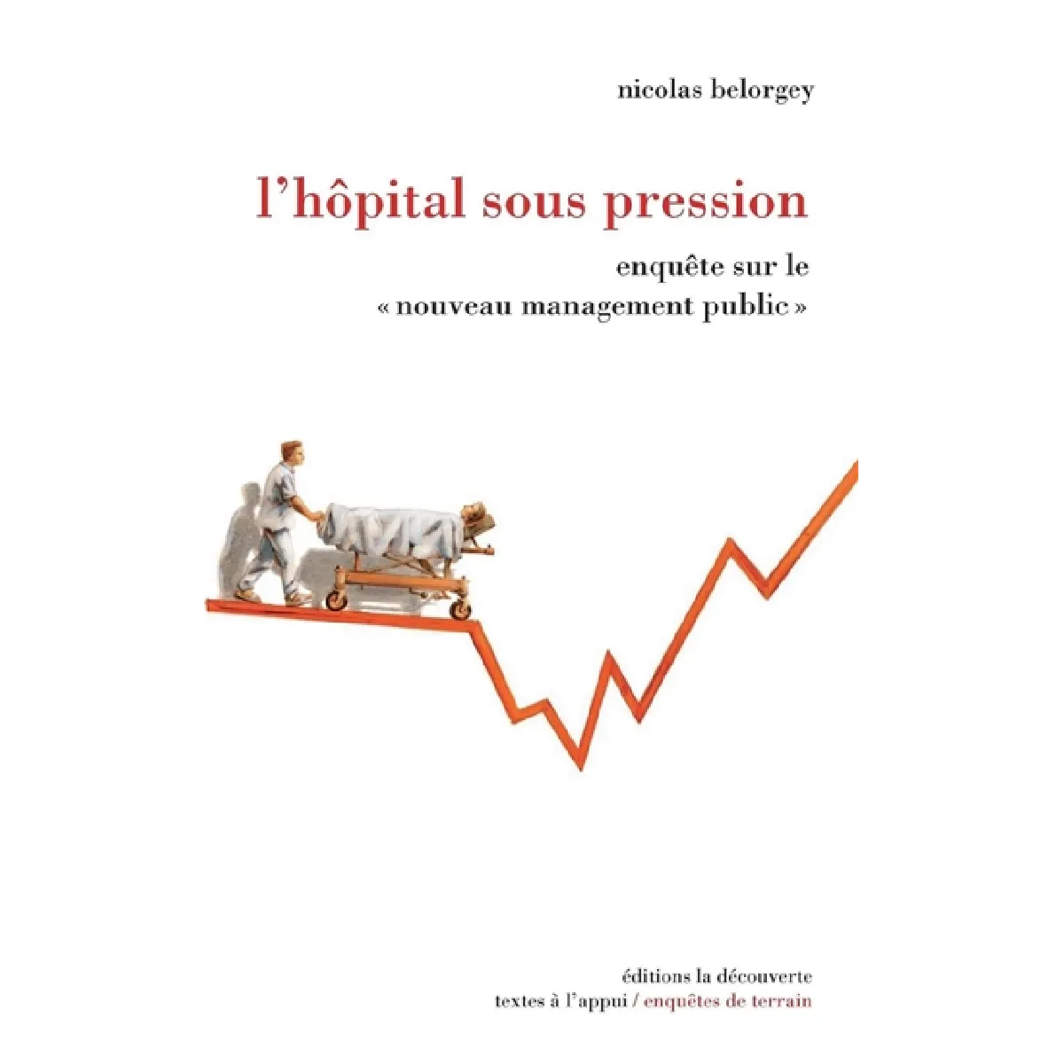 L'hôpital sous pression : enquête sur le nouveau management public · Occasion