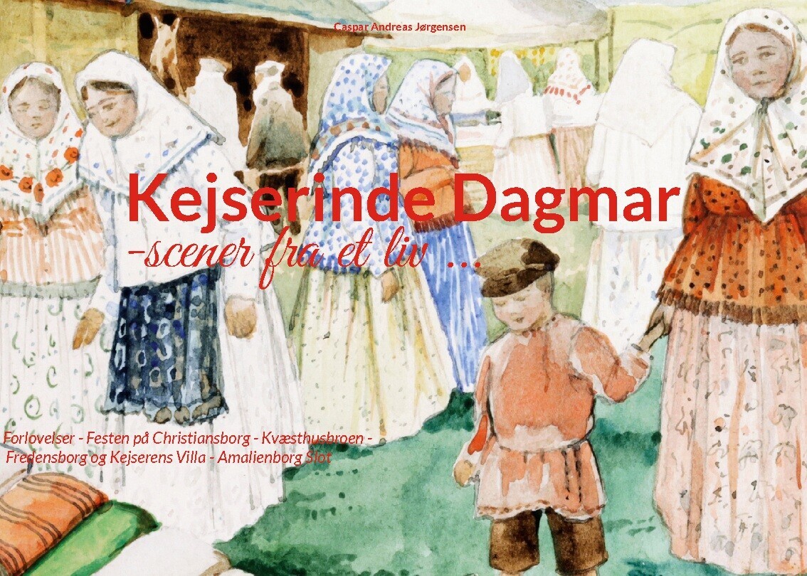 Kejserinde Dagmar - Caspar Andreas Jørgensen - Bog