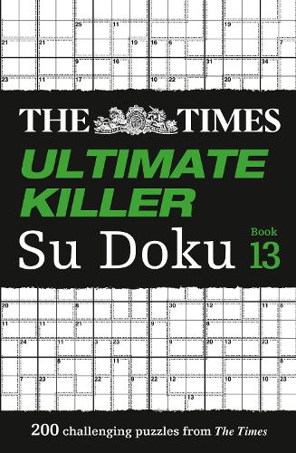 The Times Ultimate Killer Su Doku Book 13: 200 of the Deadliest Su Doku Puzzles - The Times Su Doku (Paperback)