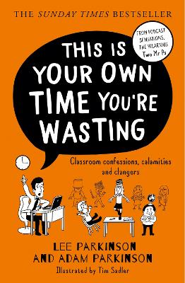 This Is Your Own Time You're Wasting: Classroom Confessions, Calamities and Clangers (Paperback)