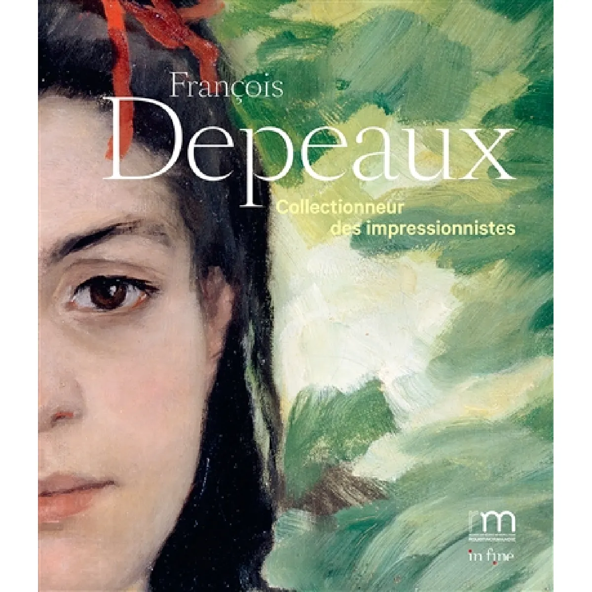 François Depeaux, collectionneur des impressionnistes : exposition, Rouen, Musée des beaux-arts, du 18 juillet au 30 août 2020 · Occasion