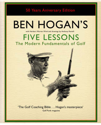 Ben Hogan's Five Lessons: The Modern Fundamentals of Golf (Hardback)