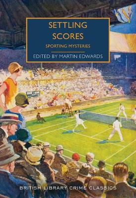 Settling Scores: Sporting Mysteries - British Library Crime Classics (Paperback)