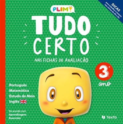 PLIM! Tudo Certo 3.º Anode Maria João Dimas, Henriqueta Gonçalves, Célia Mestre, Paula Melo, Lília Espadinha e Marisa Costa Mais Fichas de Avaliação